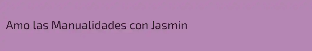 Amo las Manualidades con Jasmin